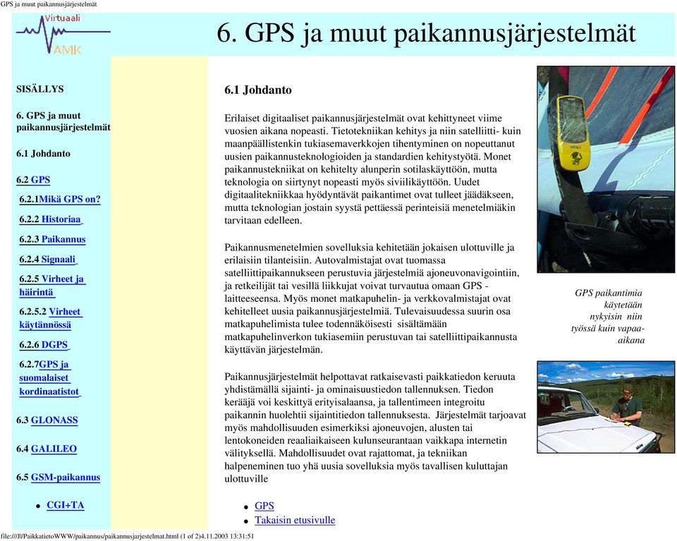 5 GSM-paikannus Erilaiset digitaaliset paikannusjärjestelmät ovat kehittyneet viime vuosien aikana nopeasti.