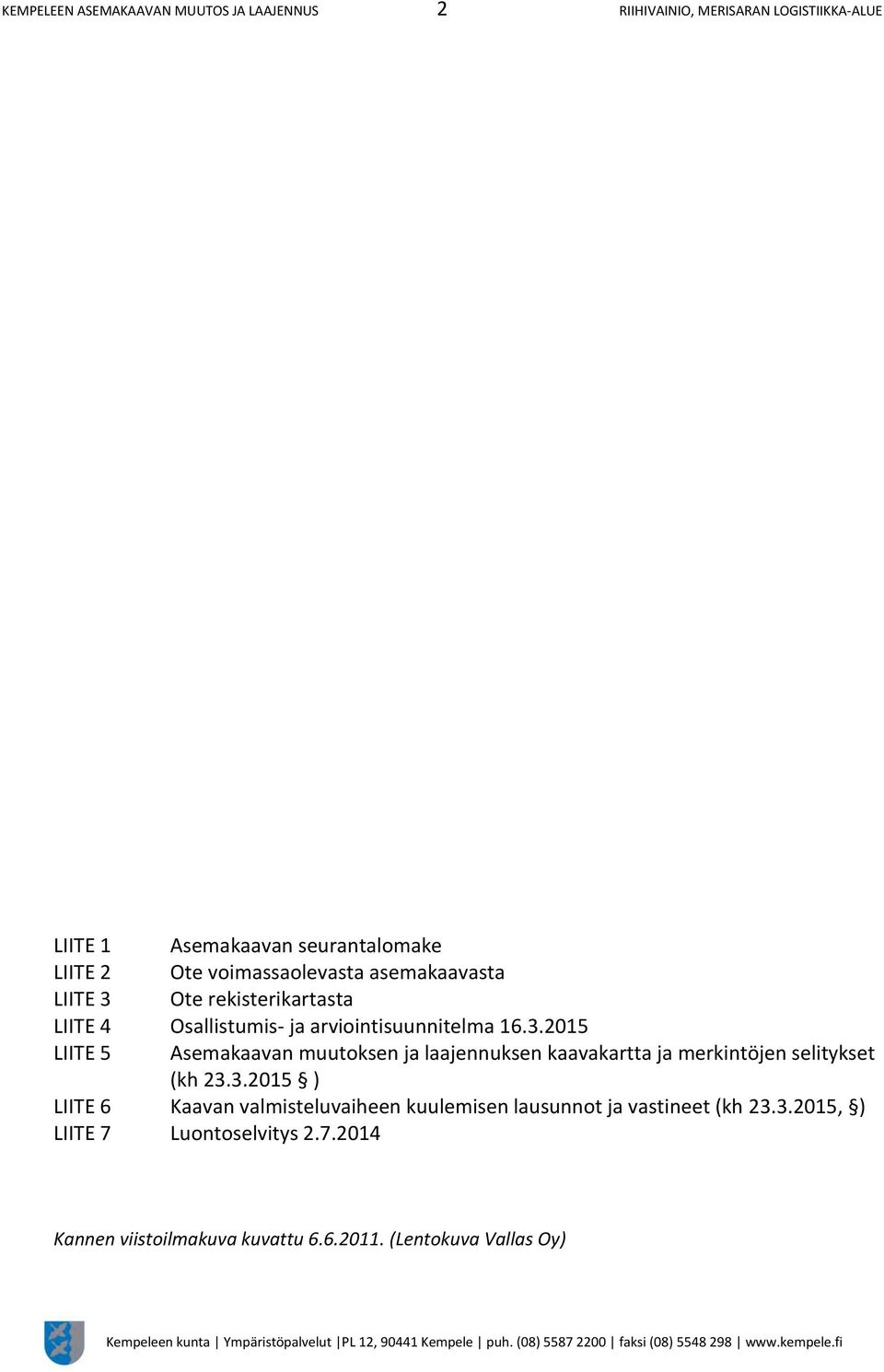 Ote rekisterikartasta LIITE 4 Osallistumis- ja arviointisuunnitelma 16.3.