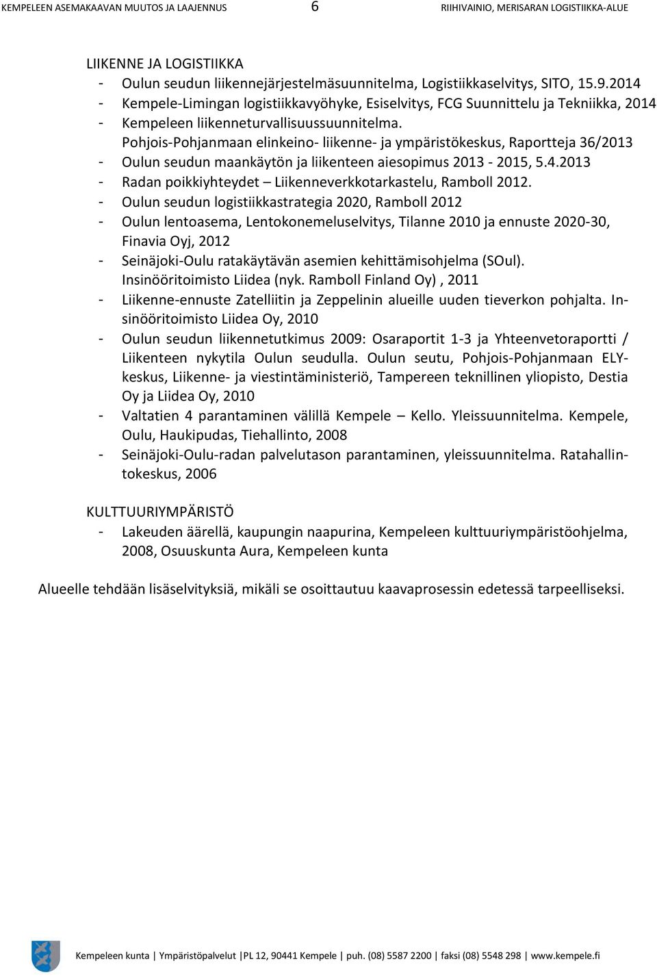 Pohjois-Pohjanmaan elinkeino- liikenne- ja ympäristökeskus, Raportteja 36/2013 - Oulun seudun maankäytön ja liikenteen aiesopimus 2013-2015, 5.4.