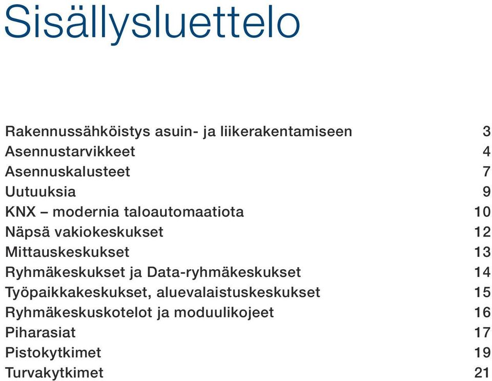 Mittauskeskukset 3 Ryhmäkeskukset ja Dataryhmäkeskukset 4 Työpaikkakeskukset,