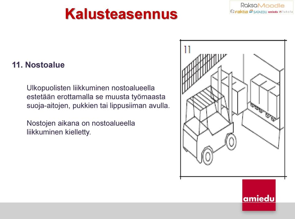 työmaasta suoja-aitojen, pukkien tai lippusiiman