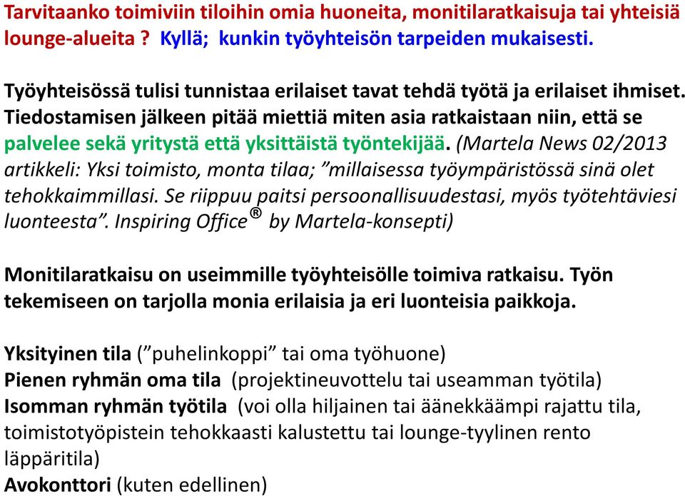 Tiedostamisen jälkeen pitää miettiä miten asia ratkaistaan niin, että se palvelee sekä yritystä että yksittäistä työntekijää.