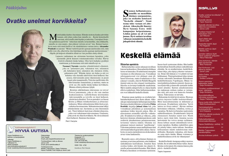 fi Email: sisalahetys@kotimaanevankeliointi.fi Meitä kaikkia kiehtoo huominen.