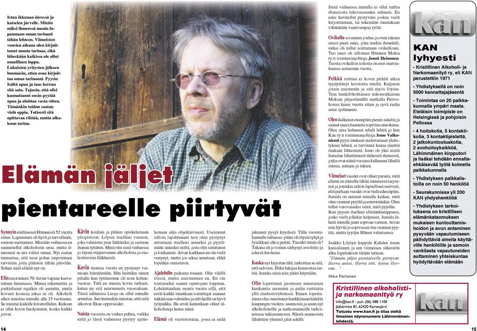 Pyysin Isältä apua ja taas kerran sitä sain. Tajusin, että olisi kannattanut ensin pyytää apua ja aloittaa vasta sitten. Tämänkin taidon saatan vielä oppia.