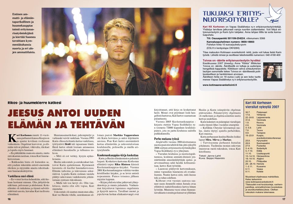 Voit liittyä erityisnuorisotyön ja Karin työn tukijaksi. Anna lahjasi tilille tai soita kannatuspuhelu.