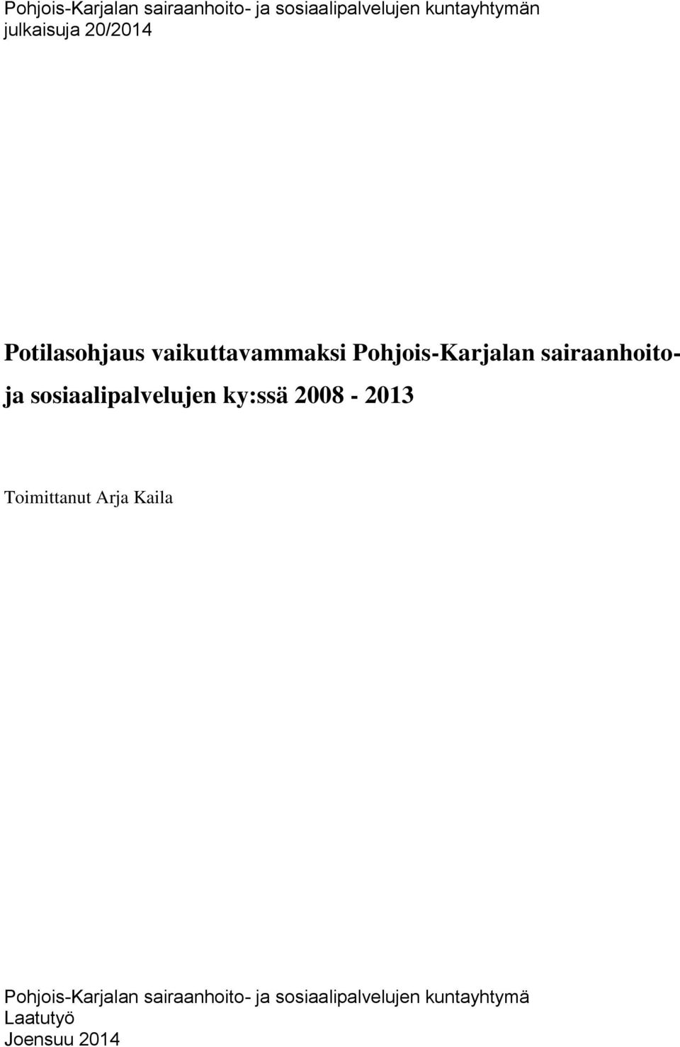 sairaanhoito- ja sosiaalipalvelujen ky:ssä 2008-2013 Toimittanut Arja