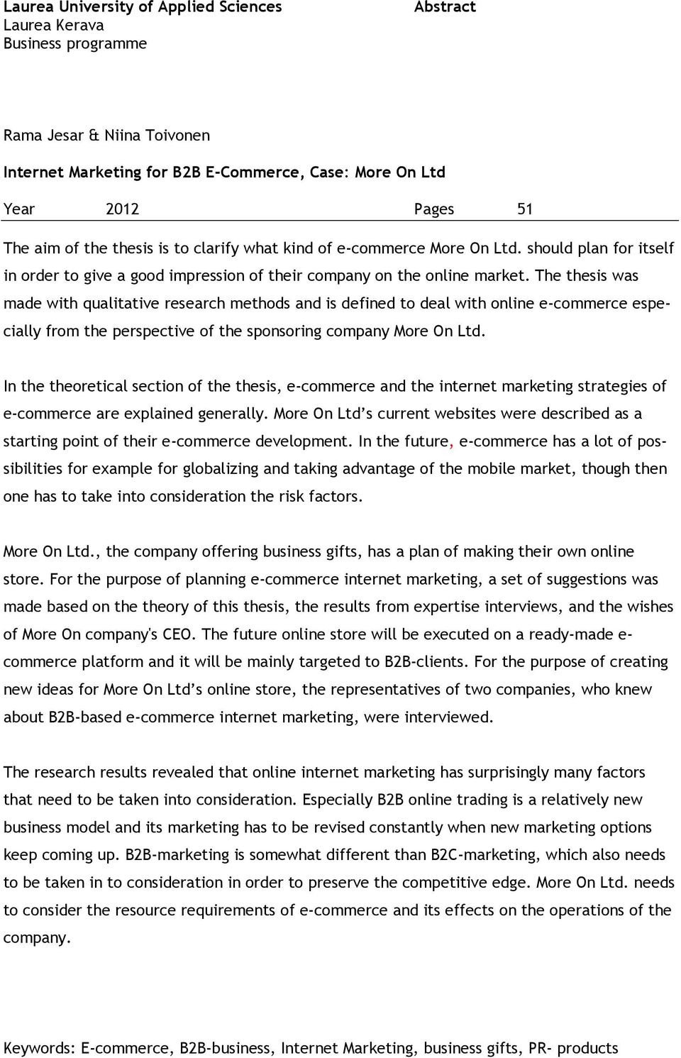 The thesis was made with qualitative research methods and is defined to deal with online e-commerce especially from the perspective of the sponsoring company More On Ltd.