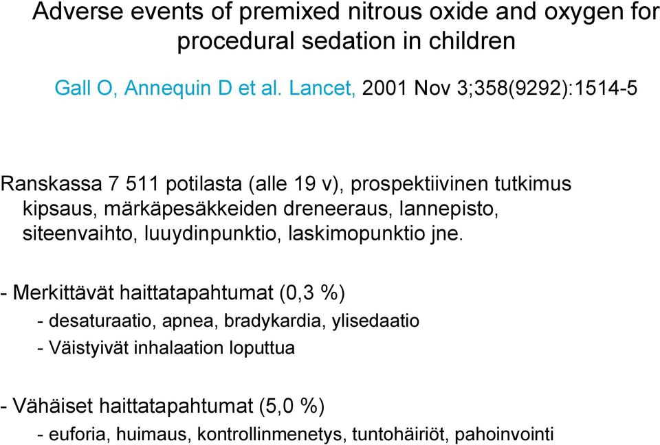 dreneeraus, lannepisto, siteenvaihto, luuydinpunktio, laskimopunktio jne.