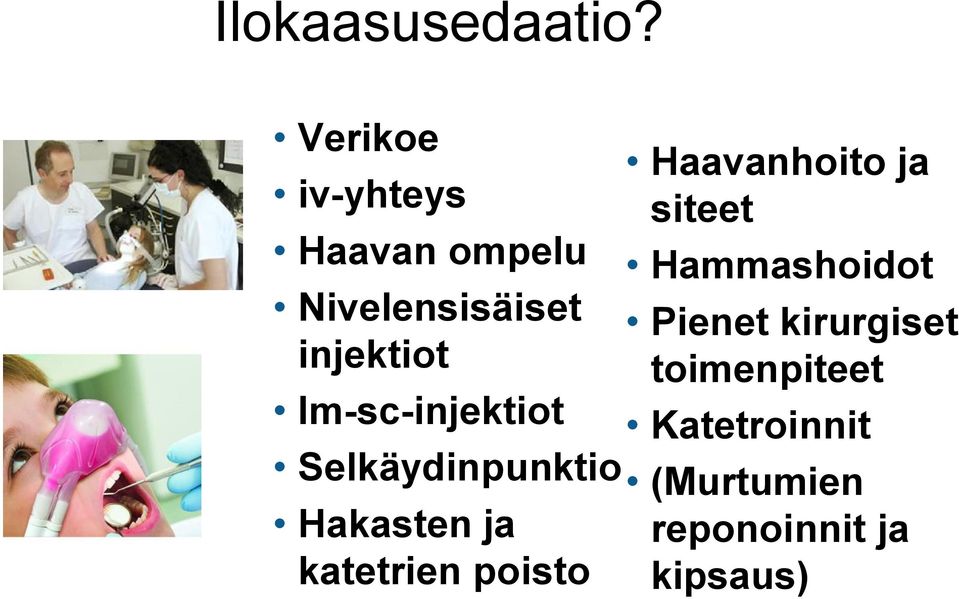 Haavanhoito ja siteet Hammashoidot Pienet kirurgiset