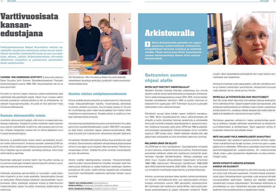 Aktin Arkistouralla-palstalla eri organisaatioissa työskentelevät arkistoinnin ammattilaiset kertovat urastaan ja työtehtävistään.