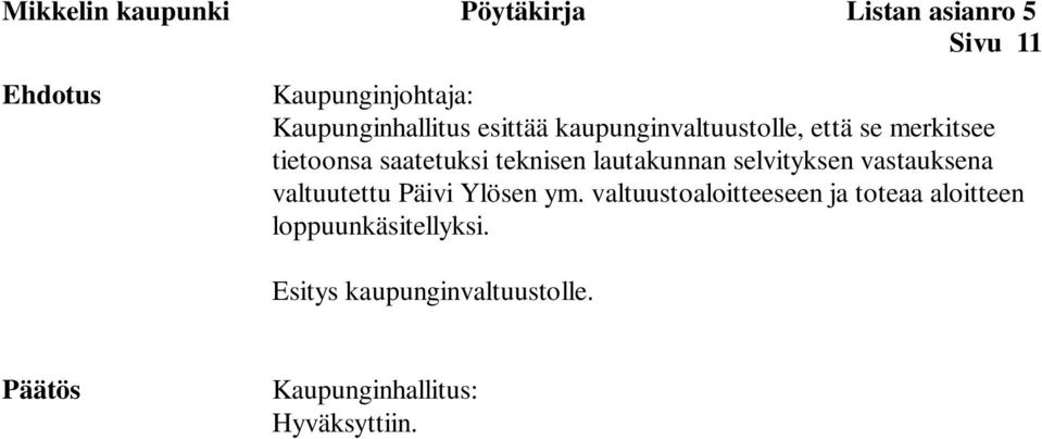 teknisen lautakunnan selvityksen vastauksena valtuutettu Päivi Ylösen ym.