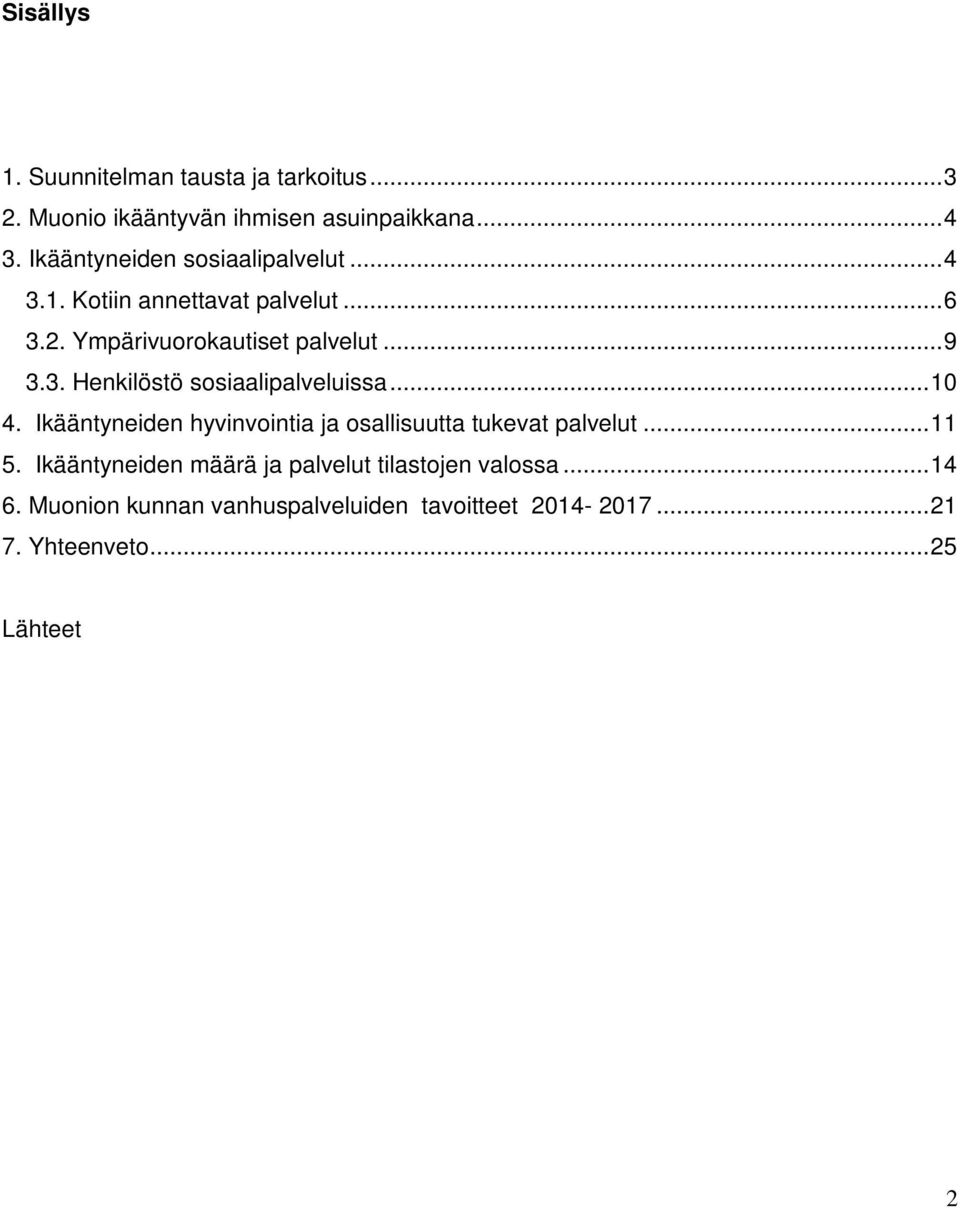 .. 10 4. Ikääntyneiden hyvinvointia ja osallisuutta tukevat palvelut... 11 5.