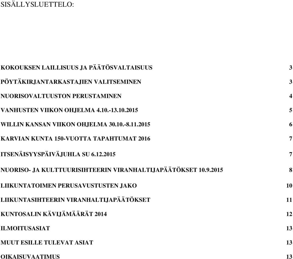 2015 6 KARVIAN KUNTA 150-VUOTTA TAPAHTUMAT 2016 7 ITSENÄISYYSPÄIVÄJUHLA SU 6.12.