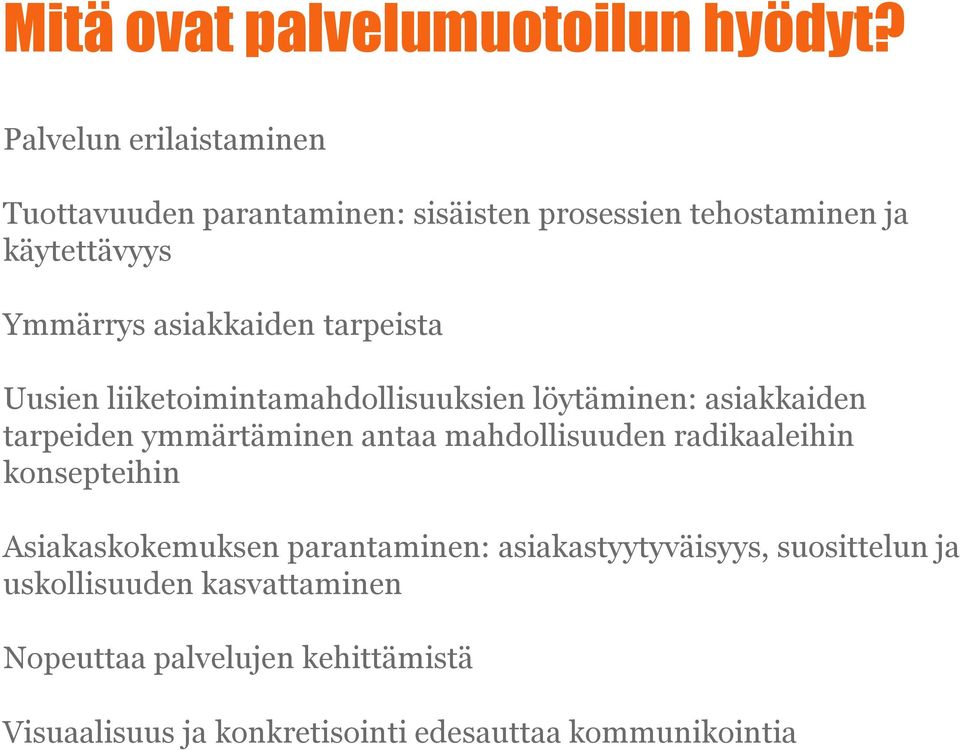 tarpeista Uusien liiketoimintamahdollisuuksien löytäminen: asiakkaiden tarpeiden ymmärtäminen antaa mahdollisuuden