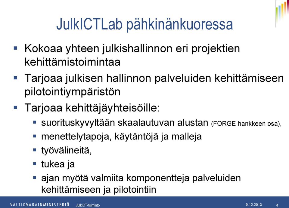 kehittäjäyhteisöille: suorituskyvyltään skaalautuvan alustan (FORGE hankkeen osa), menettelytapoja,