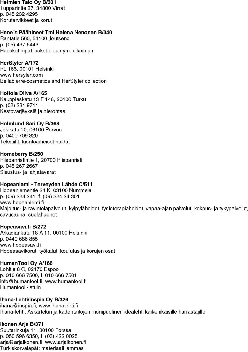 com Bellabierre-cosmetics and HerStyler collection Hoitola Diiva A/165 Kauppiaskatu 13 F 146, 20100 Turku p.