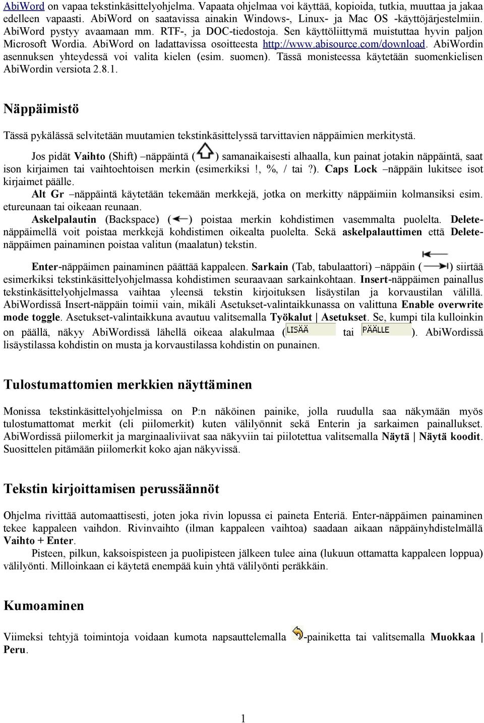 AbiWord on ladattavissa osoitteesta http://www.abisource.com/download. AbiWordin asennuksen yhteydessä voi valita kielen (esim. suomen).