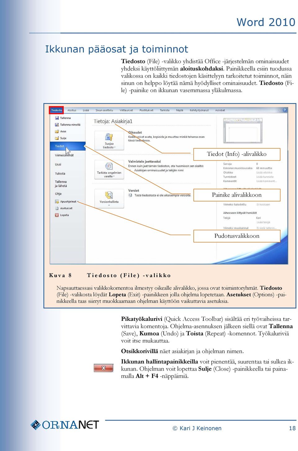 Tiedosto (File) -painike on ikkunan vasemmassa yläkulmassa.