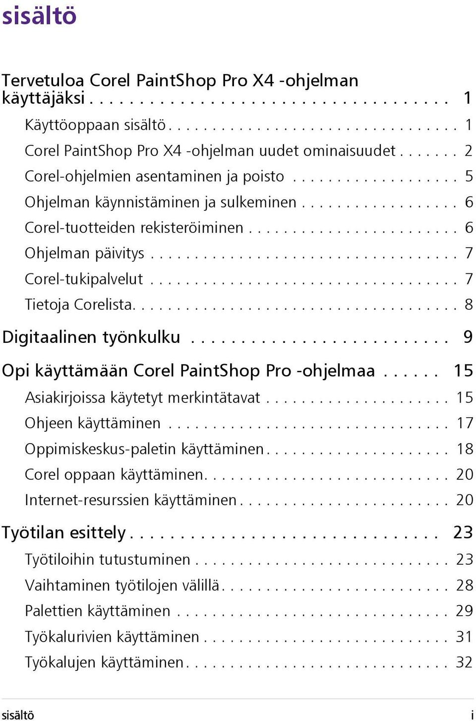 .................................. 7 Corel-tukipalvelut................................... 7 Tietoja Corelista..................................... 8 Digitaalinen työnkulku.