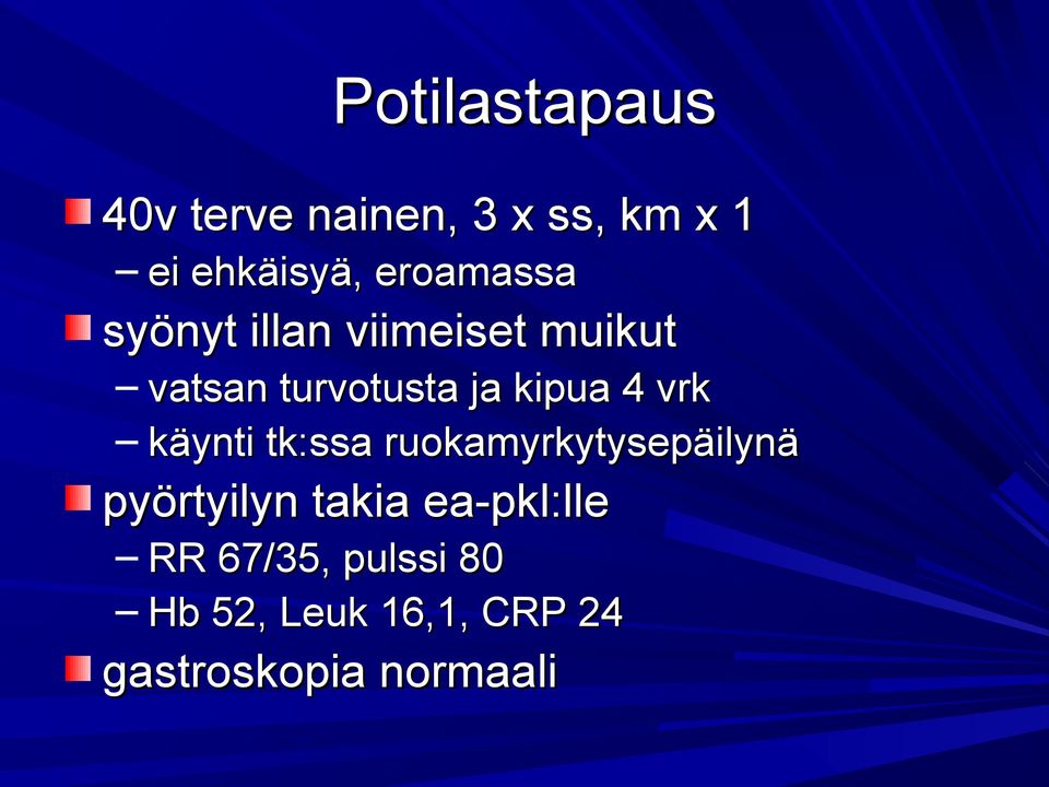 kipua 4 vrk käynti tk:ssa ruokamyrkytysepäilynä pyörtyilyn takia