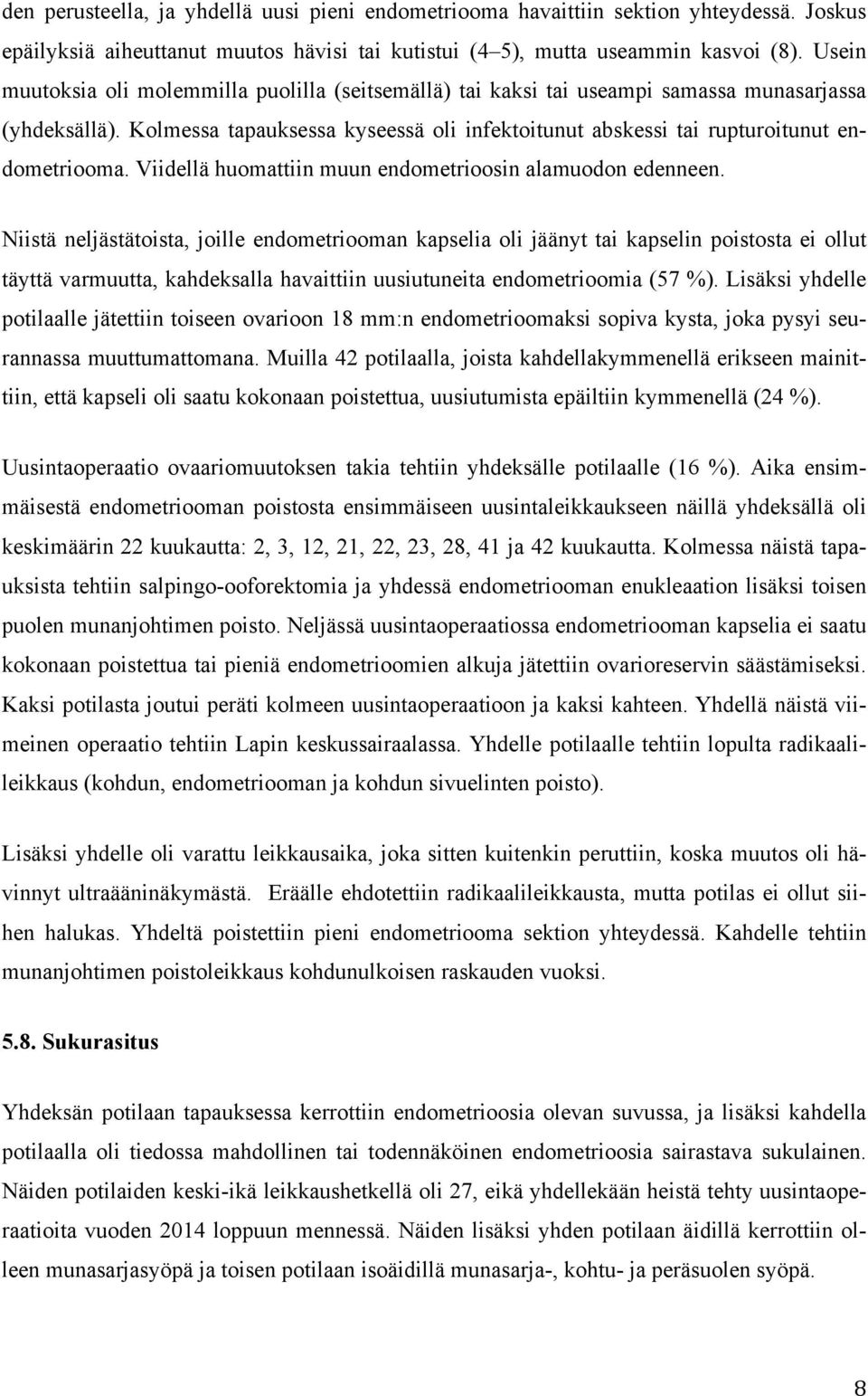 Viidellä huomattiin muun endometrioosin alamuodon edenneen.