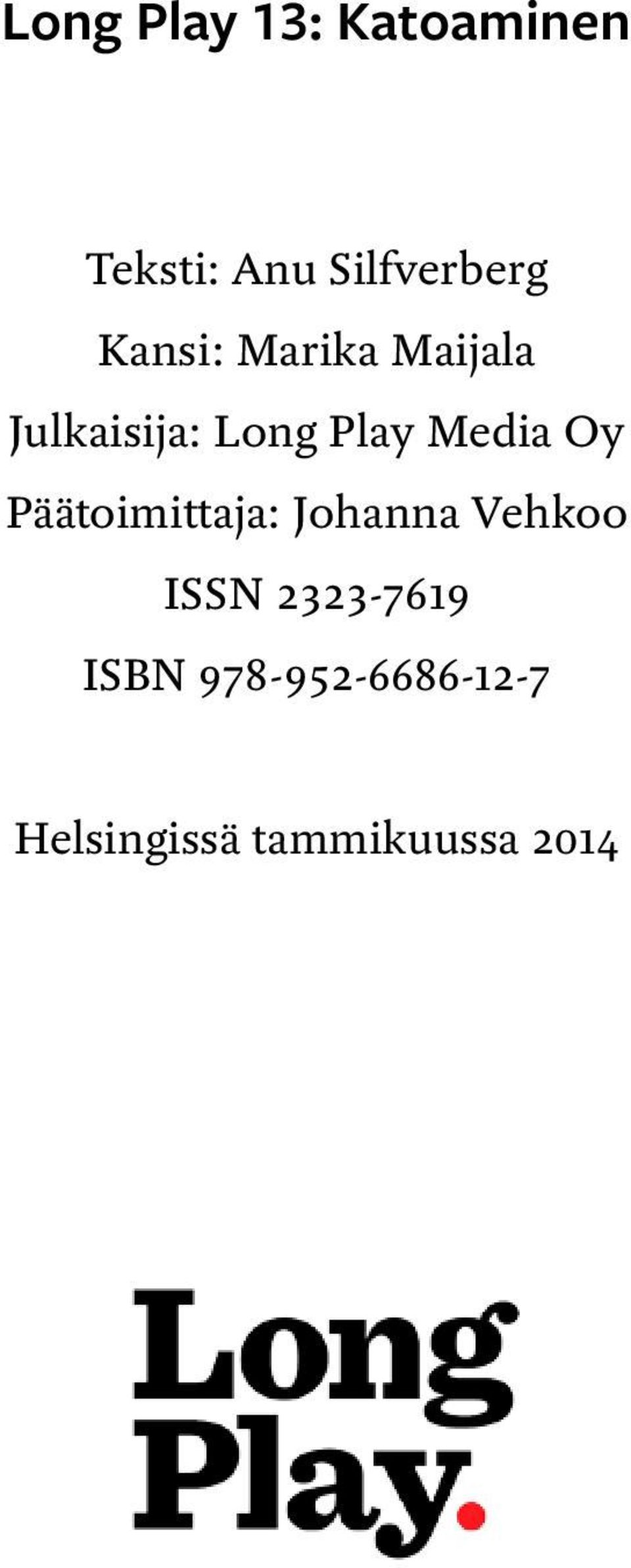 Oy Päätoimittaja: Johanna Vehkoo ISSN 2323-7619
