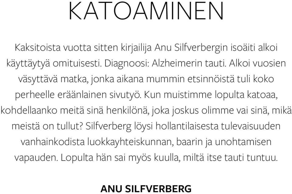 Kun muistimme lopulta katoaa, kohdellaanko meitä sinä henkilönä, joka joskus olimme vai sinä, mikä meistä on tullut?