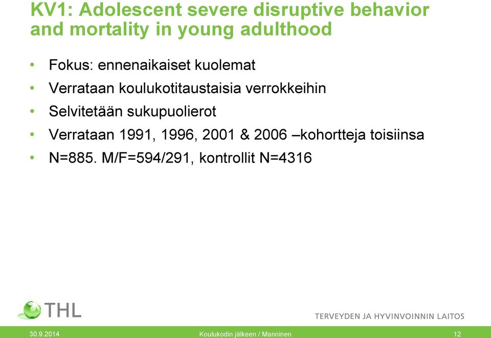 Selvitetään sukupuolierot Verrataan 1991, 1996, 2001 & 2006 kohortteja