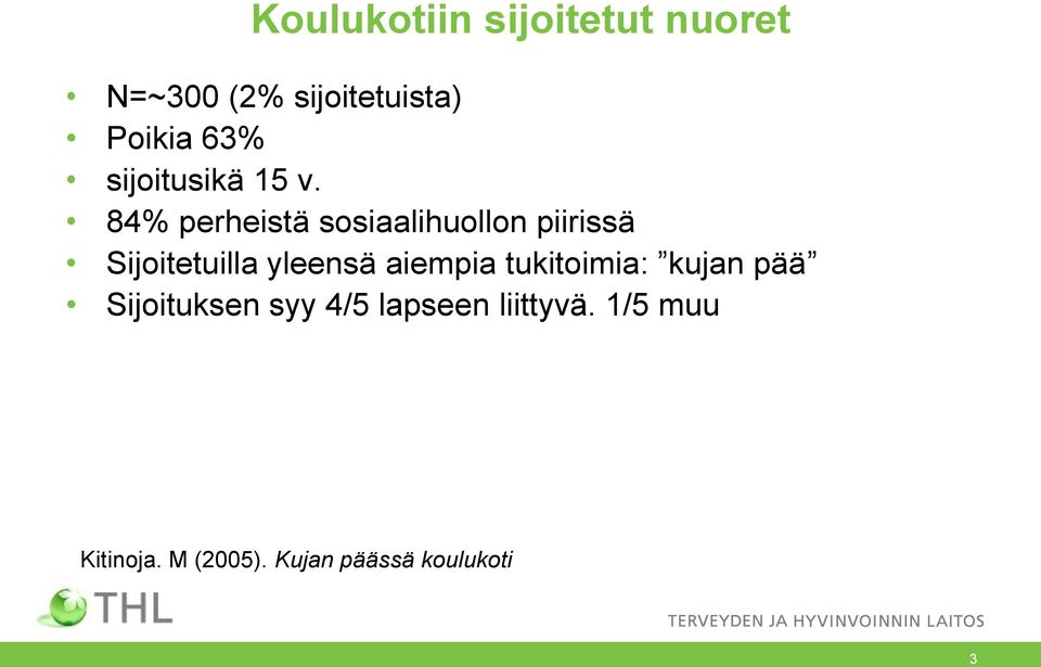 84% perheistä sosiaalihuollon piirissä Sijoitetuilla yleensä