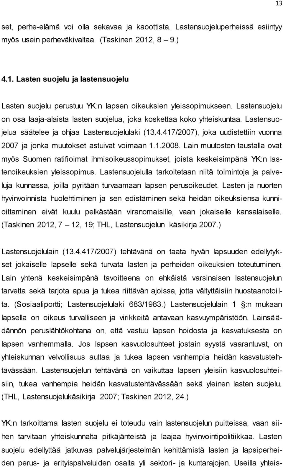 417/2007), joka uudistettiin vuonna 2007 ja jonka muutokset astuivat voimaan 1.1.2008.