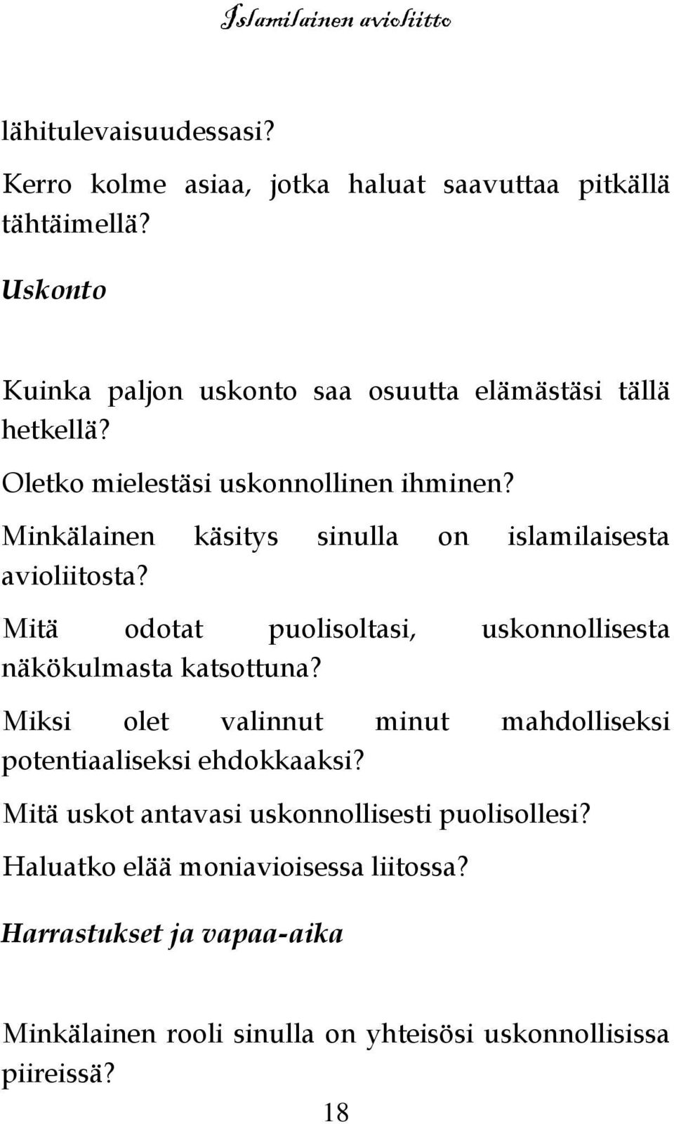 Minkälainen käsitys sinulla on islamilaisesta avioliitosta? Mitä odotat puolisoltasi, uskonnollisesta näkökulmasta katsottuna?