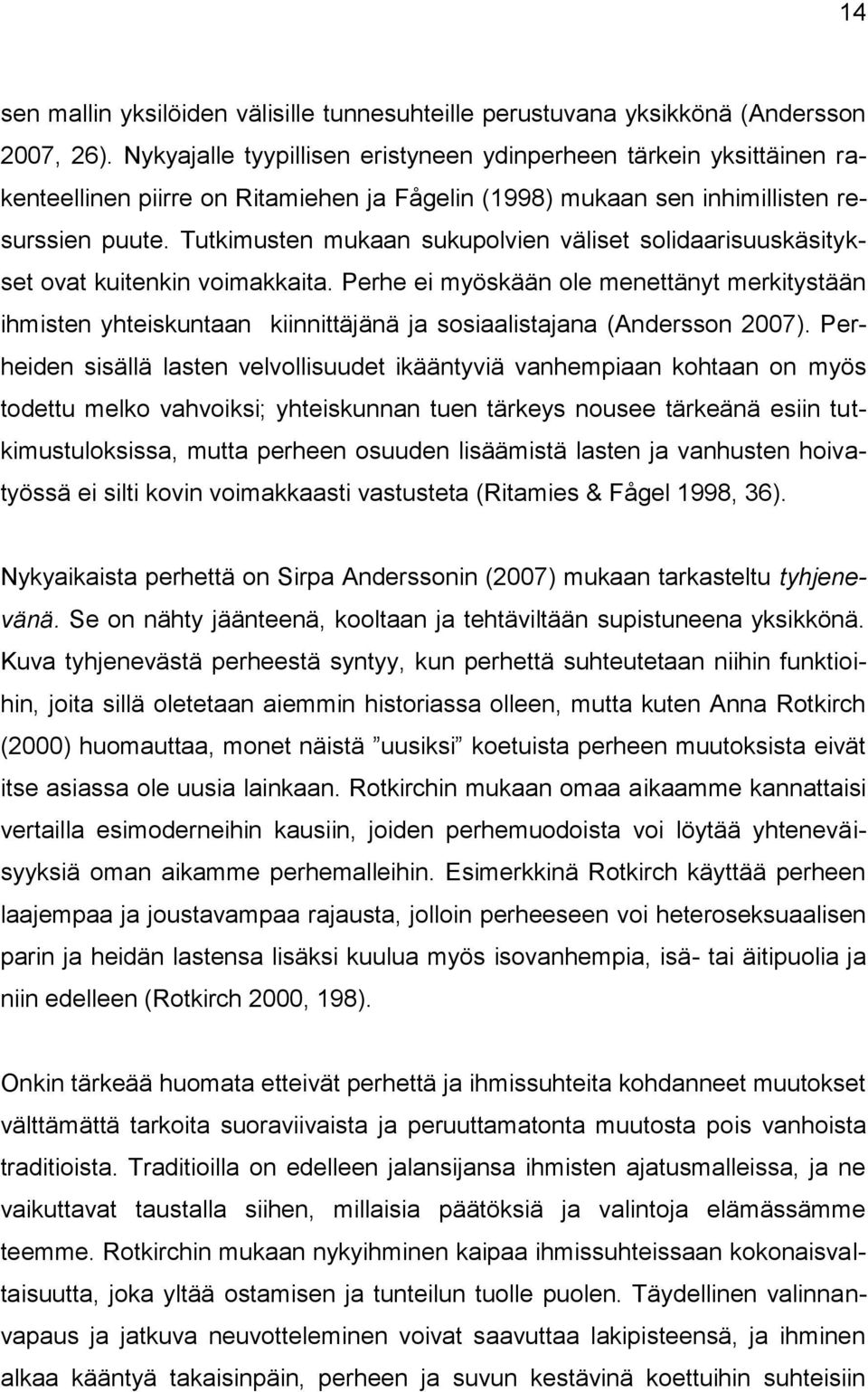 Tutkimusten mukaan sukupolvien väliset solidaarisuuskäsitykset ovat kuitenkin voimakkaita.