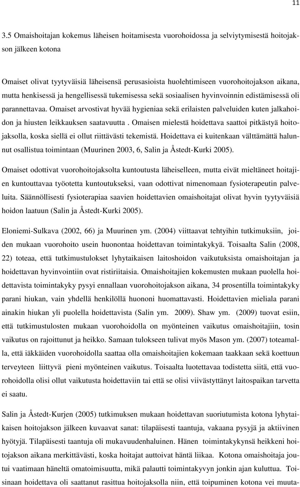 Omaiset arvostivat hyvää hygieniaa sekä erilaisten palveluiden kuten jalkahoidon ja hiusten leikkauksen saatavuutta.