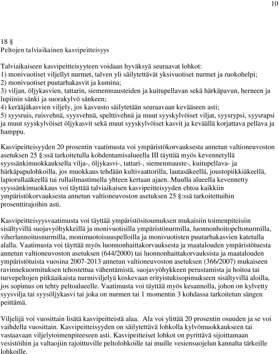 kerääjäkasvien viljely, jos kasvusto säilytetään seuraavaan kevääseen asti; 5) syysruis, ruisvehnä, syysvehnä, spelttivehnä ja muut syyskylvöiset viljat, syysrypsi, syysrapsi ja muut syyskylvöiset