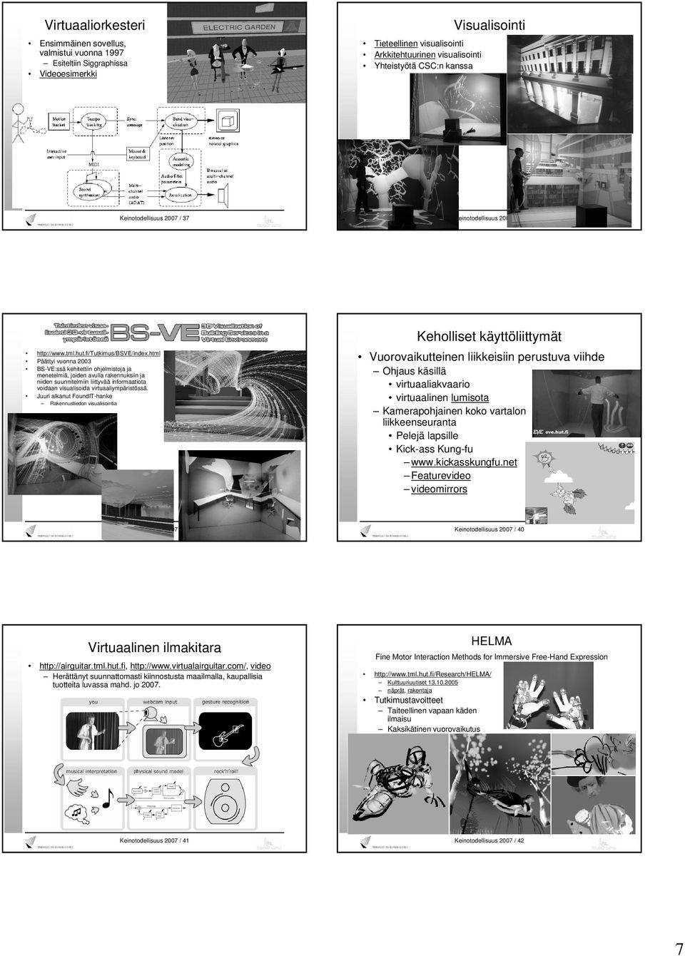 html Päättyi vuonna 2003 BS-VE:ssä kehitettiin ohjelmistoja ja menetelmiä, joiden avulla rakennuksiin ja niiden suunnitelmiin liittyvää informaatiota voidaan visualisoida virtuaaliympäristössä.
