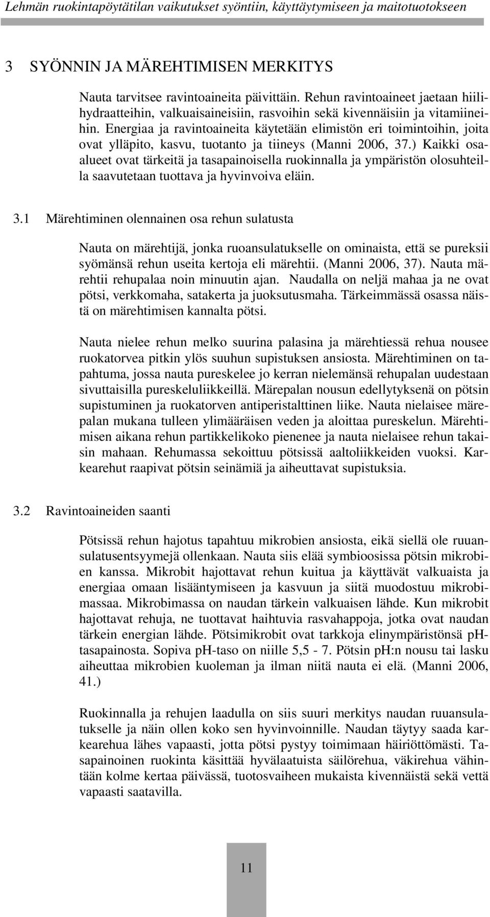 ) Kaikki osaalueet ovat tärkeitä ja tasapainoisella ruokinnalla ja ympäristön olosuhteilla saavutetaan tuottava ja hyvinvoiva eläin. 3.