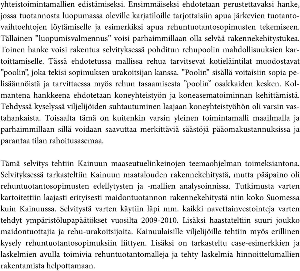 rehuntuotantosopimusten tekemiseen. Tällainen luopumisvalmennus voisi parhaimmillaan olla selvää rakennekehitystukea.