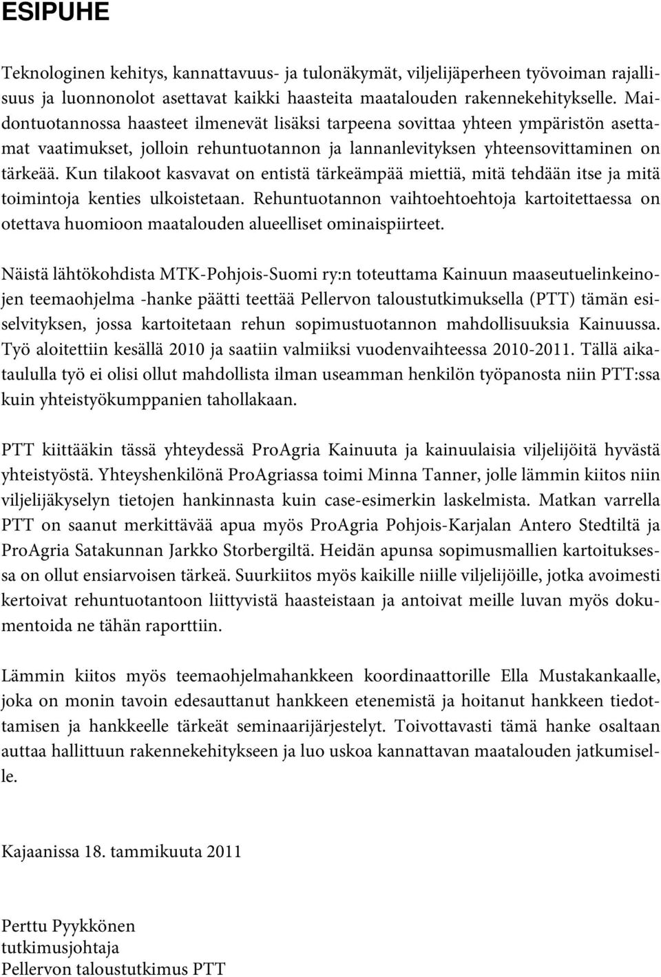 Kun tilakoot kasvavat on entistä tärkeämpää miettiä, mitä tehdään itse ja mitä toimintoja kenties ulkoistetaan.