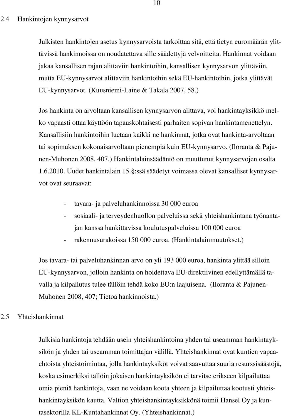 EU-kynnysarvot. (Kuusniemi-Laine & Takala 2007, 58.