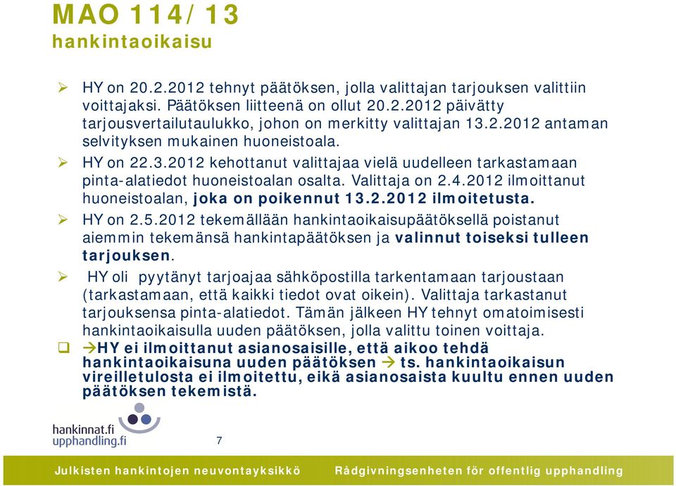 2012 ilmoittanut huoneistoalan, joka on poikennut 13.2.2012 ilmoitetusta. HY on 2.5.