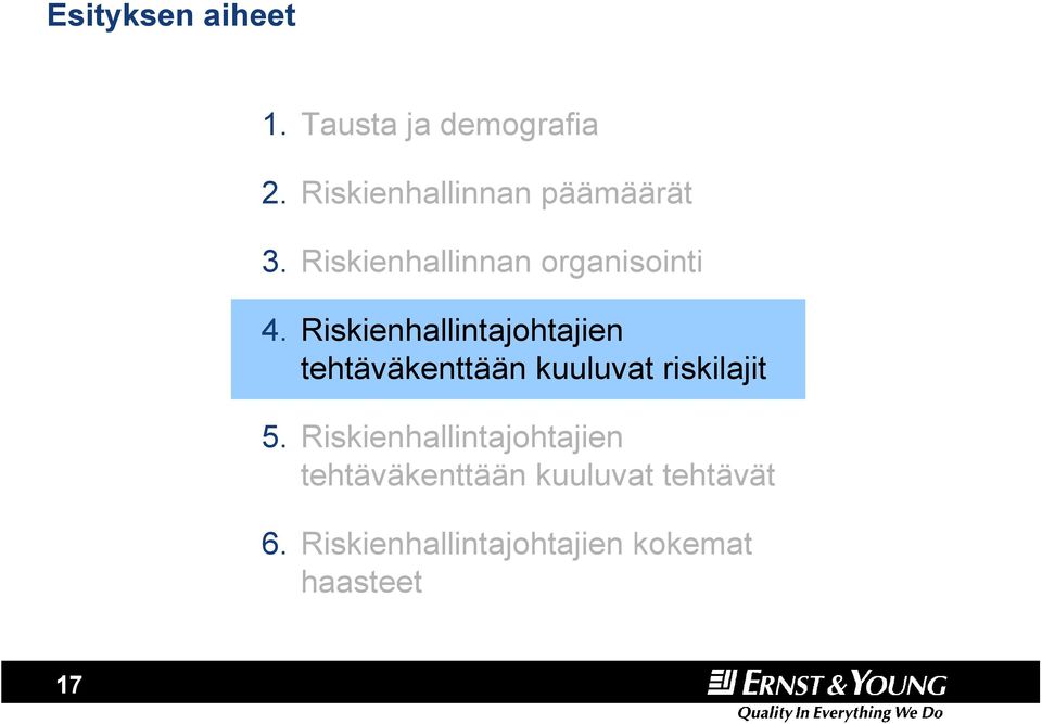 Riskienhallintajohtajien tehtäväkenttään kuuluvat riskilajit 5.