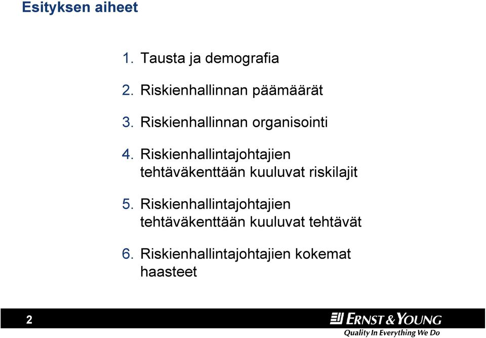 Riskienhallintajohtajien tehtäväkenttään kuuluvat riskilajit 5.