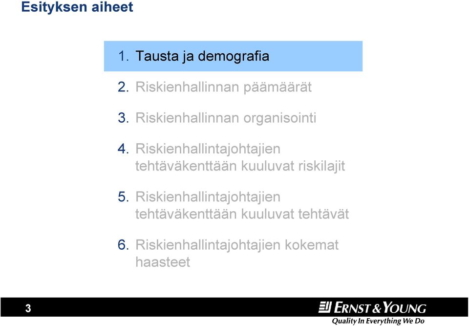 Riskienhallintajohtajien tehtäväkenttään kuuluvat riskilajit 5.