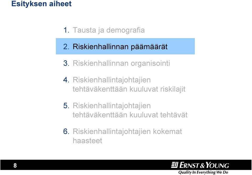 Riskienhallintajohtajien tehtäväkenttään kuuluvat riskilajit 5.