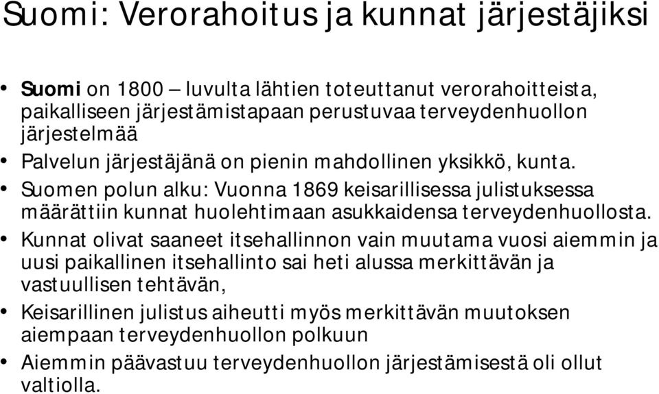 Suomen polun alku: Vuonna 1869 keisarillisessa julistuksessa määrättiin kunnat huolehtimaan asukkaidensa terveydenhuollosta.