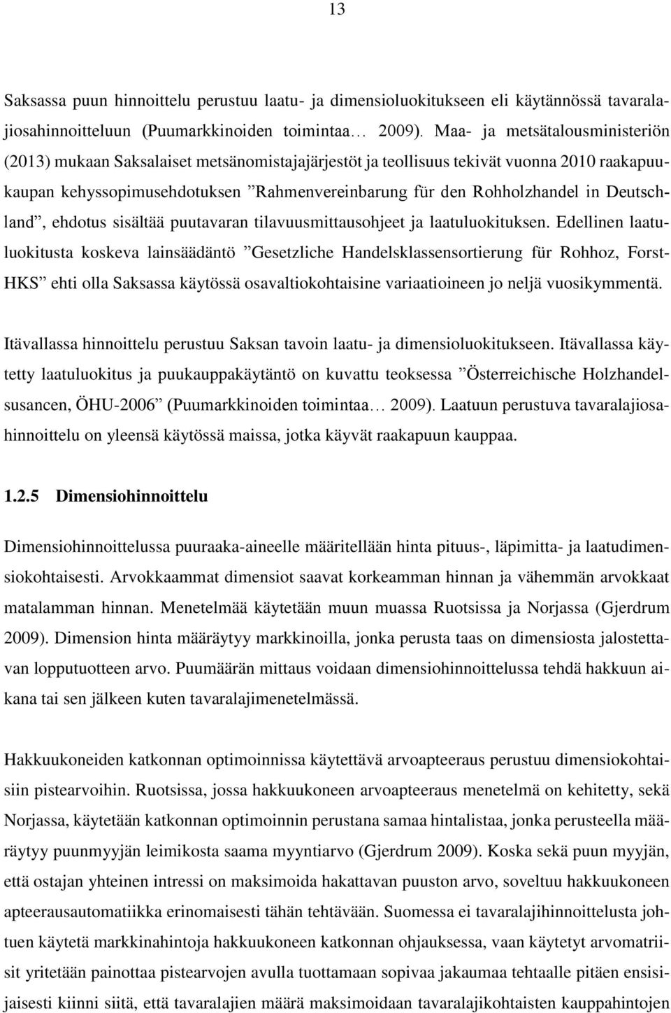 Deutschland, ehdotus sisältää puutavaran tilavuusmittausohjeet ja laatuluokituksen.