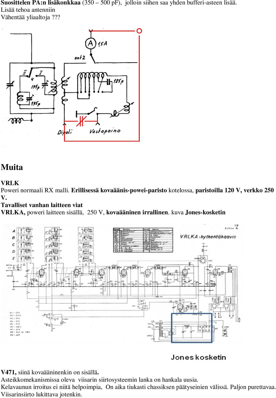 Tavalliset vanhan laitteen viat VRLKA, poweri laitteen sisällä, 250 V, kovaääninen irrallinen. kuva Jones-kosketin V471, siinä kovaääninenkin on sisällä.