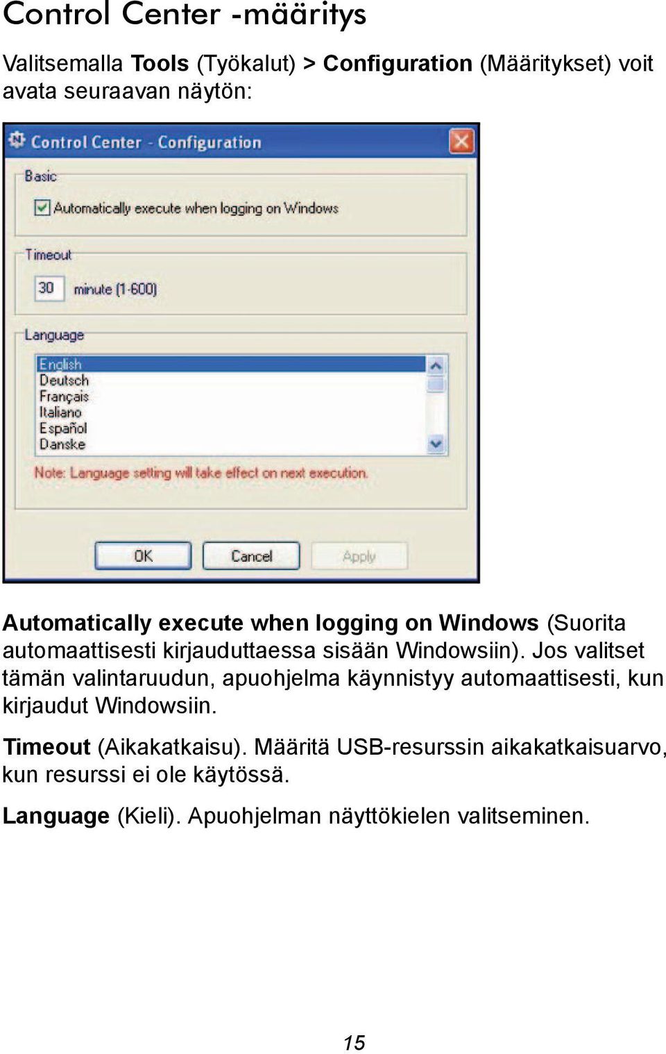 Jos valitset tämän valintaruudun, apuohjelma käynnistyy automaattisesti, kun kirjaudut Windowsiin.