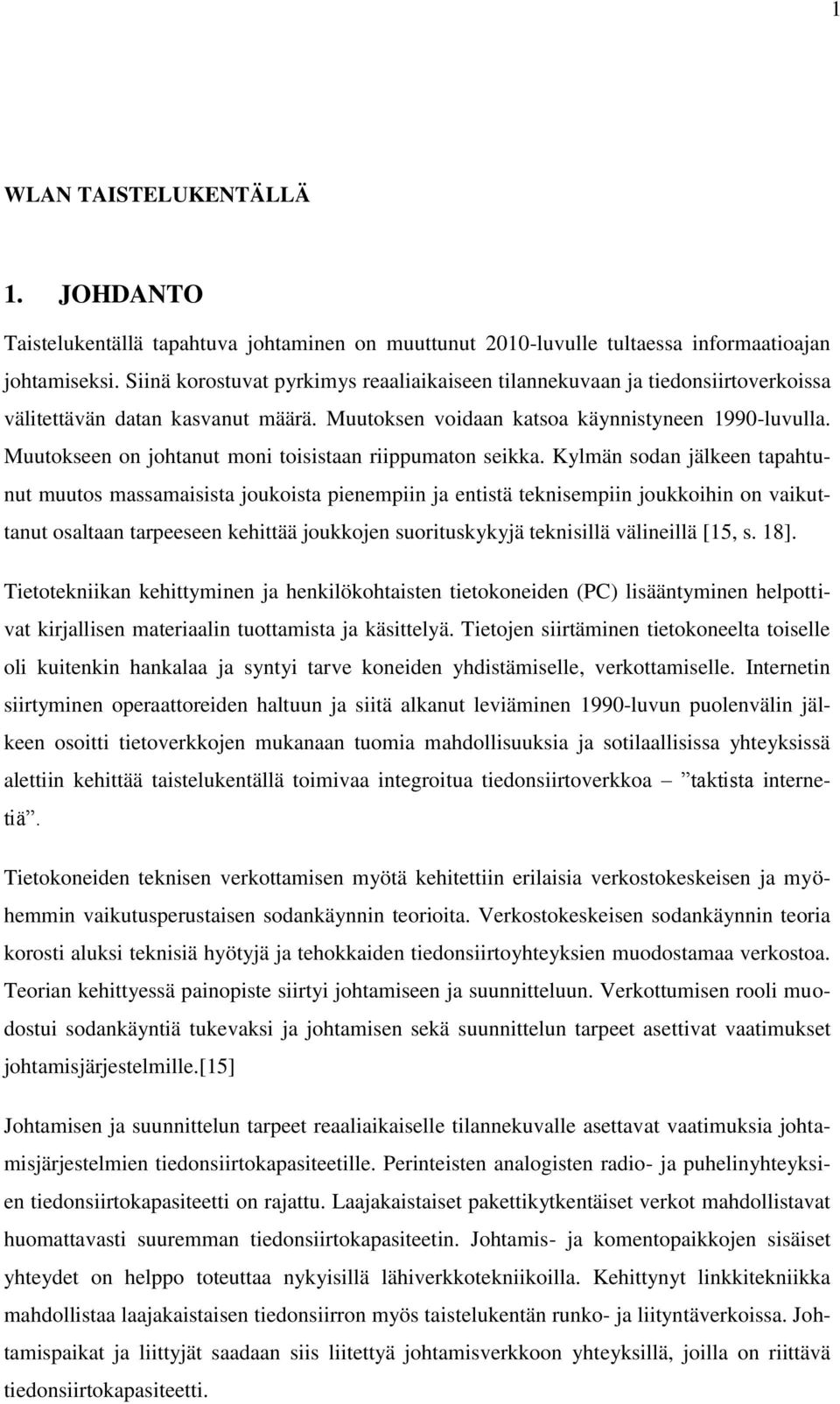 Muutokseen on johtanut moni toisistaan riippumaton seikka.