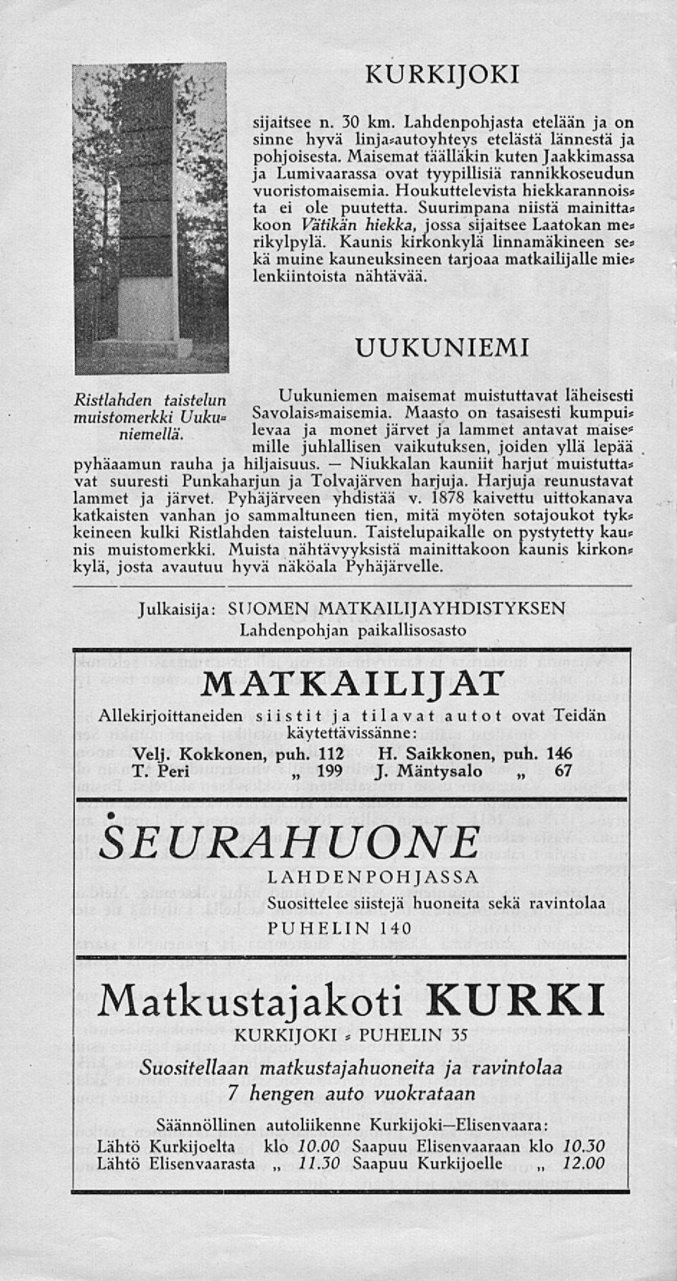 Suurimpana niistä mamitta* koon Vätikän hiekka, jossa sijaitsee Laatokan me* rikylpylä. Kaunis kirkonkylä linnamäkineen se* ka muine kauneuksineen tarjoaa matkailijalle mie* lenkiintoista nähtävää.